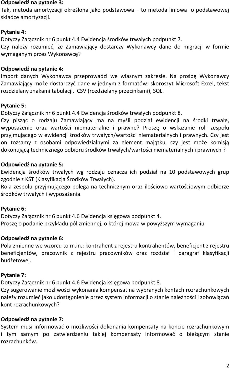 4 Ewidencja środków trwałych podpunkt 8. Czy pisząc o rodzaju Zamawiający ma na myśli podział ewidencji na środki trwałe, wyposażenie oraz wartości niematerialne i prawne?