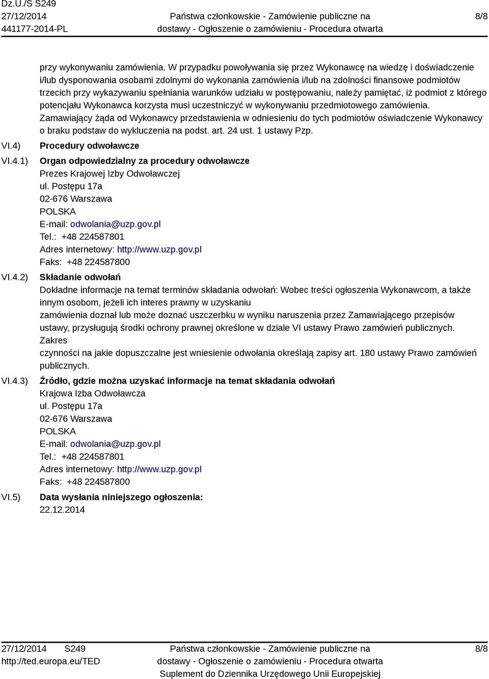 spełniania warunków udziału w postępowaniu, należy pamiętać, iż podmiot z którego potencjału Wykonawca korzysta musi uczestniczyć w wykonywaniu przedmiotowego zamówienia.