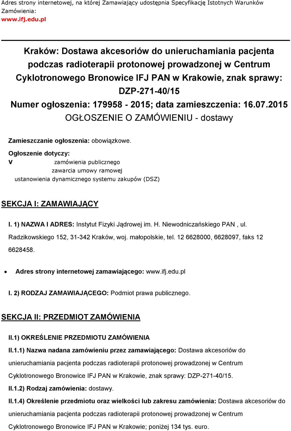 data zamieszczenia: 16.07.2015 OGŁOSZENIE O ZAMÓWIENIU - dstawy Zamieszczanie głszenia: bwiązkwe.