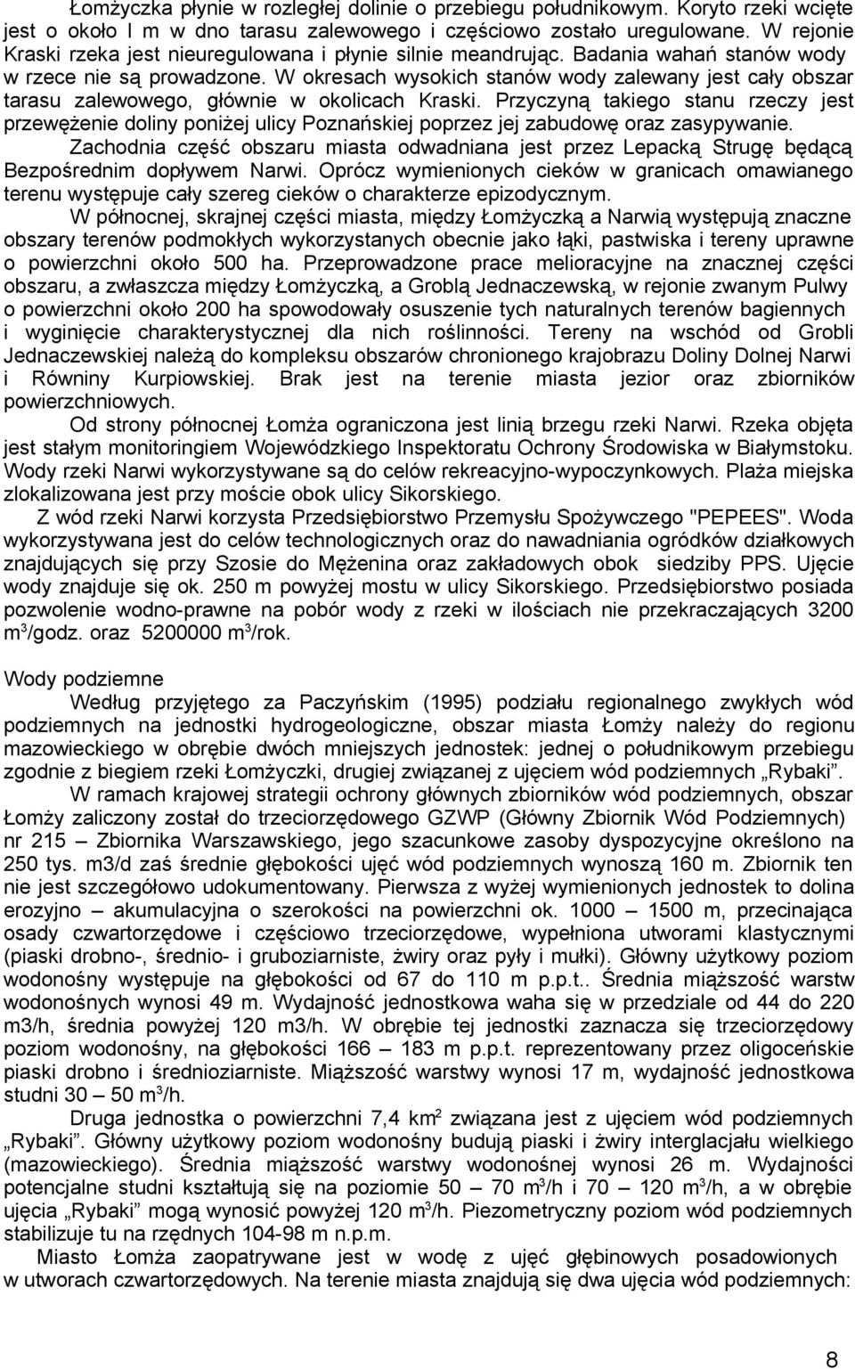 W kresach wyskich stanów wdy zalewany jest cały bszar tarasu zalewweg, głównie w klicach Kraski.