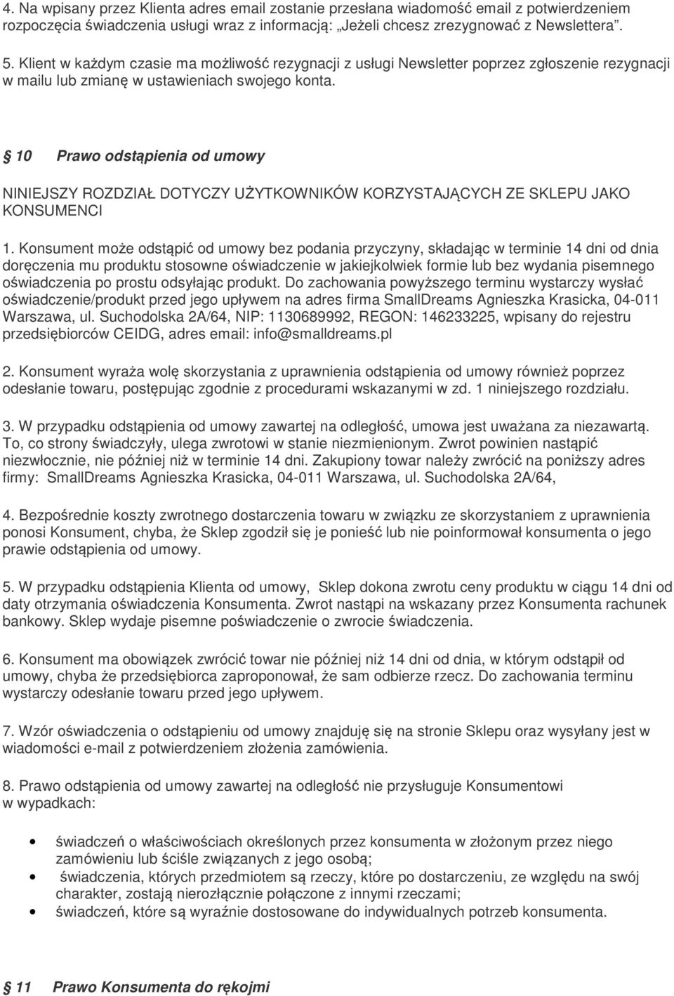 10 Prawo odstąpienia od umowy NINIEJSZY ROZDZIAŁ DOTYCZY UŻYTKOWNIKÓW KORZYSTAJĄCYCH ZE SKLEPU JAKO KONSUMENCI 1.