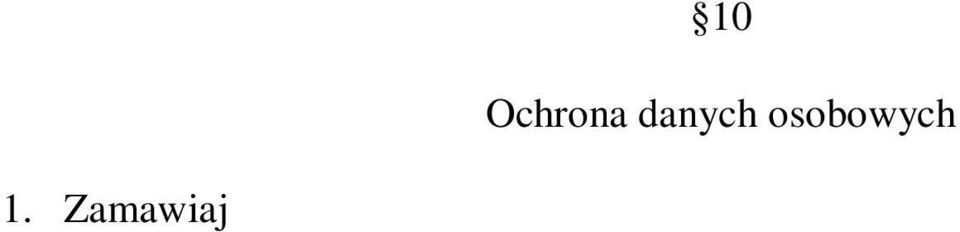 o ochronie danych osobowych (Dz.U. z 2002 r. nr 101 poz. 926 z późn. zm.) wyłącznie w celu i zakresie niezbędnym do realizacji umowy sprzedaży i wystawienia dowodu sprzedaży. 2. Zamawiający przy zakładaniu konta wyraża także w sposób odrębny i wyraźny zgodę na przetwarzanie ww.