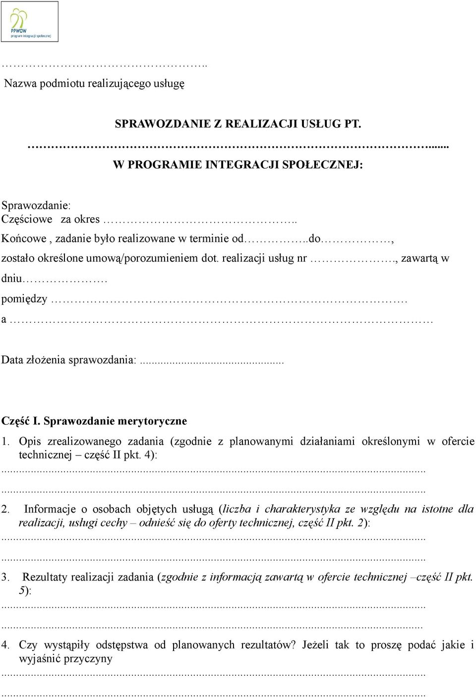 Opis zrealizowanego zadania (zgodnie z planowanymi działaniami określonymi w ofercie technicznej część II pkt. 4): 2.