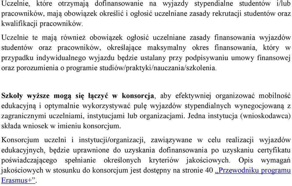 będzie ustalany przy podpisywaniu umowy finansowej oraz porozumienia o programie studiów/praktyki/nauczania/szkolenia.