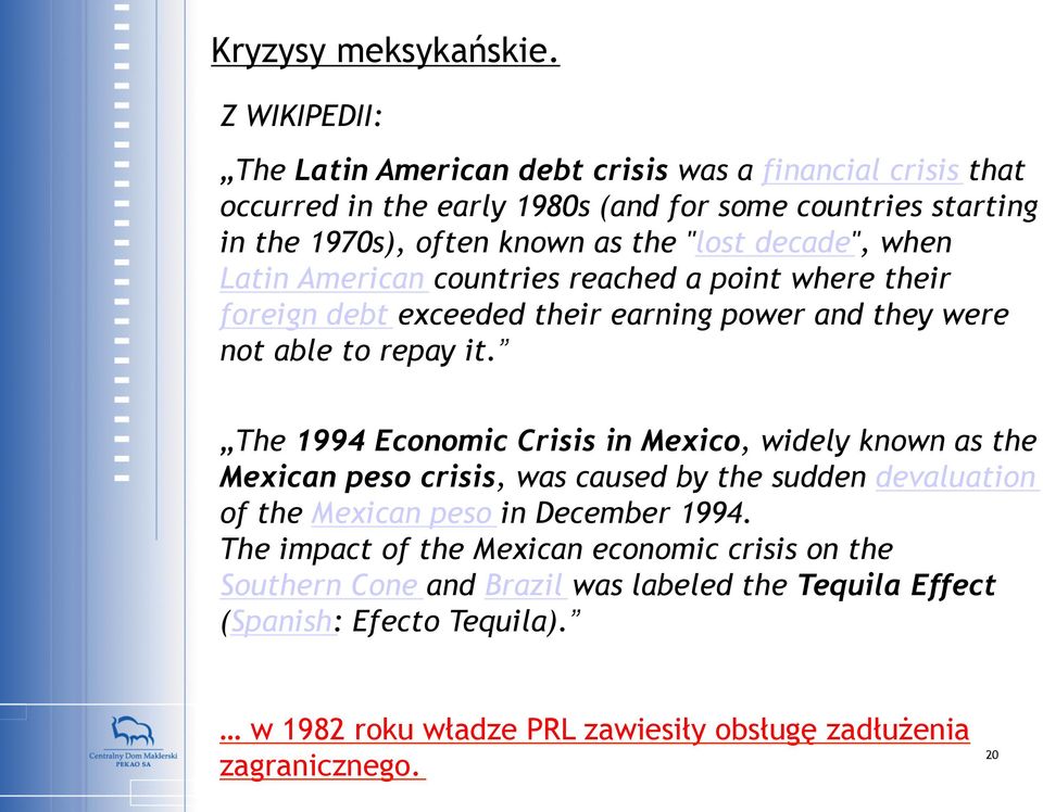 decade", when Latin American countries reached a point where their foreign debt exceeded their earning power and they were not able to repay it.