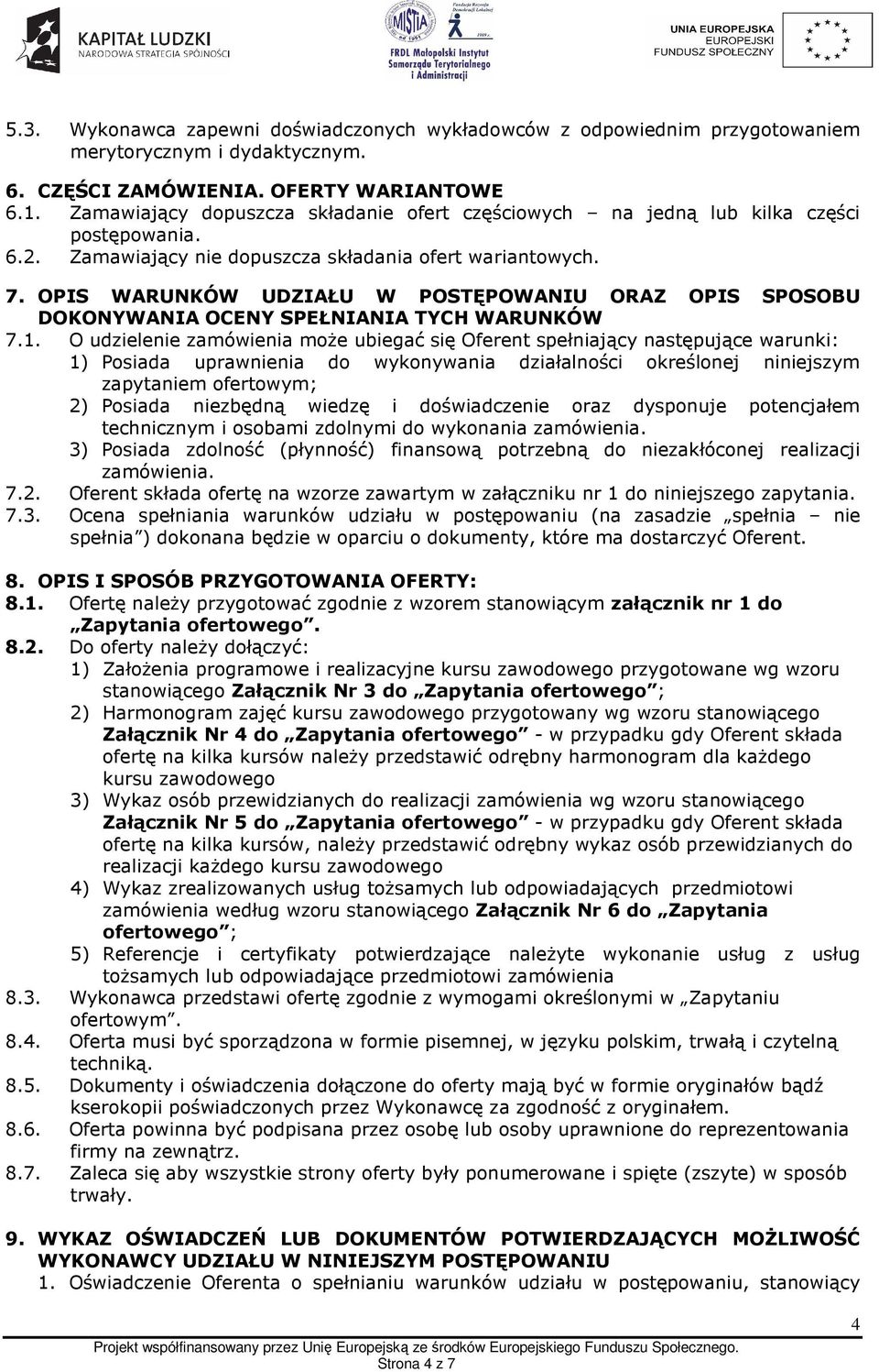 OPIS WARUNKÓW UDZIAŁU W POSTĘPOWANIU ORAZ OPIS SPOSOBU DOKONYWANIA OCENY SPEŁNIANIA TYCH WARUNKÓW 7.1.
