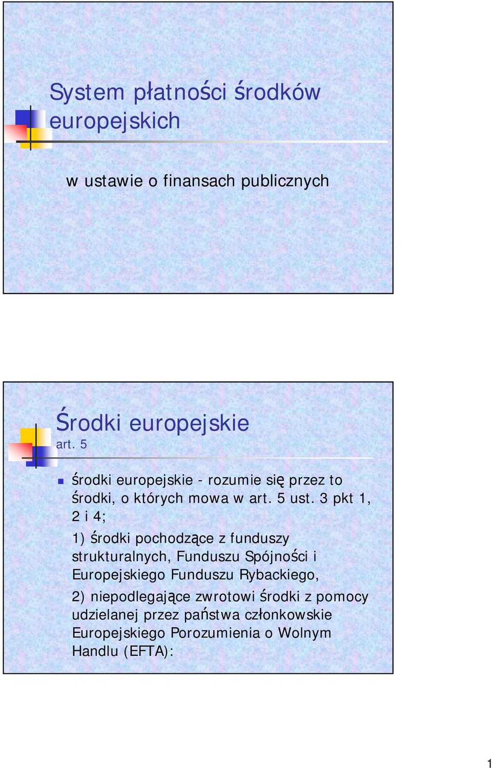 3 pkt 1, 2 i 4; 1) rodki pochodz ce z funduszy strukturalnych, Funduszu Spójno ci i Europejskiego