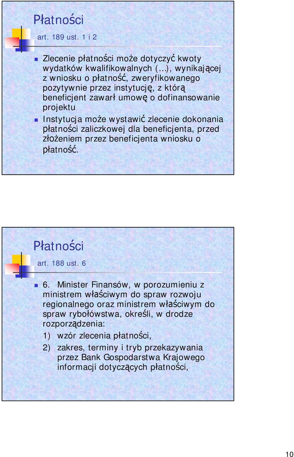 zawar umow o dofinansowanie projektu Instytucja mo e wystawi zlecenie dokonania atno ci zaliczkowej dla beneficjenta, przed eniem przez beneficjenta wniosku o atno.