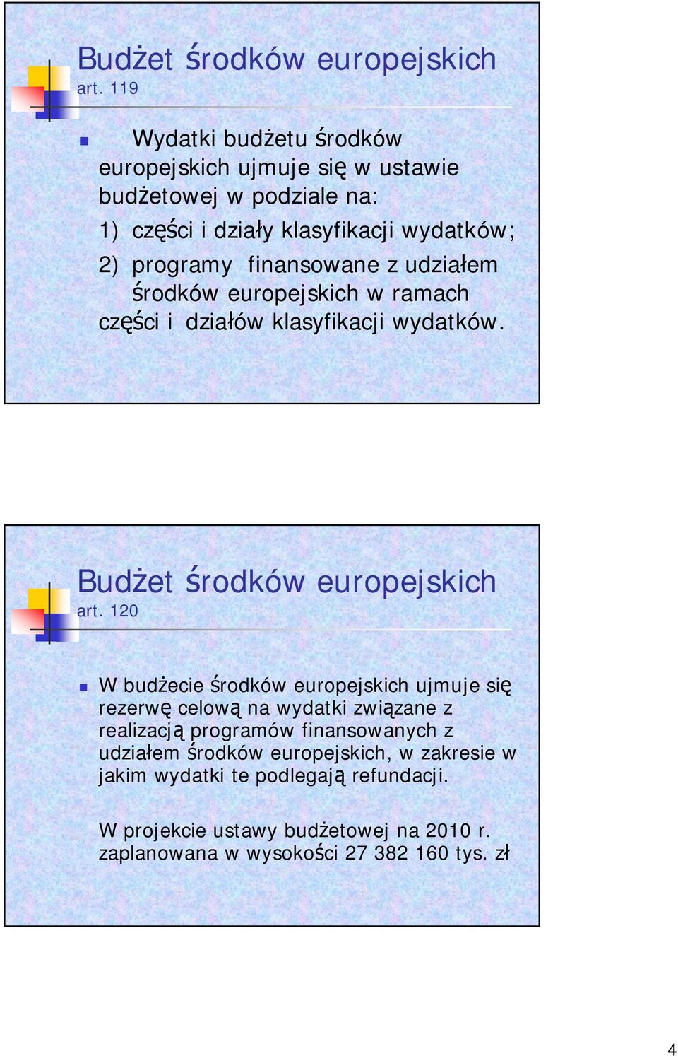 finansowane z udzia em rodków europejskich w ramach cz ci i dzia ów klasyfikacji wydatków.