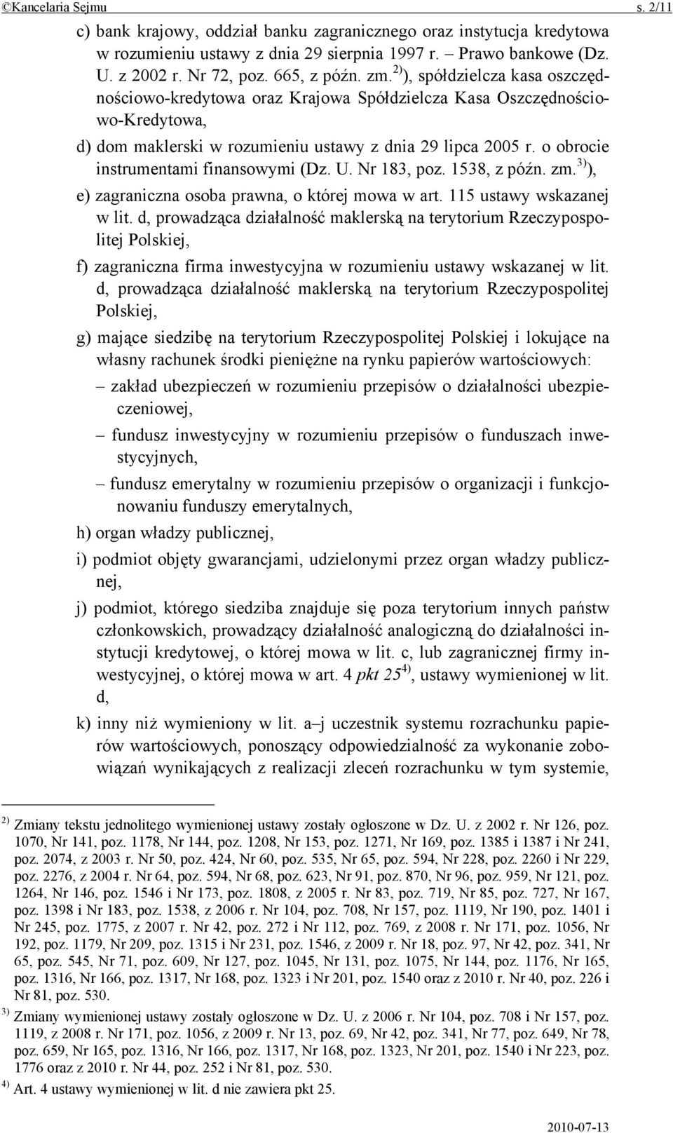 o obrocie instrumentami finansowymi (Dz. U. Nr 183, poz. 1538, z późn. zm. 3) ), e) zagraniczna osoba prawna, o której mowa w art. 115 ustawy wskazanej w lit.