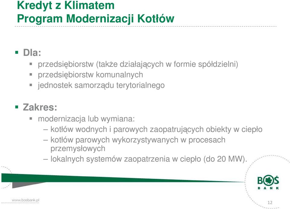 modernizacja lub wymiana: kotłów wodnych i parowych zaopatrujących obiekty w ciepło kotłów