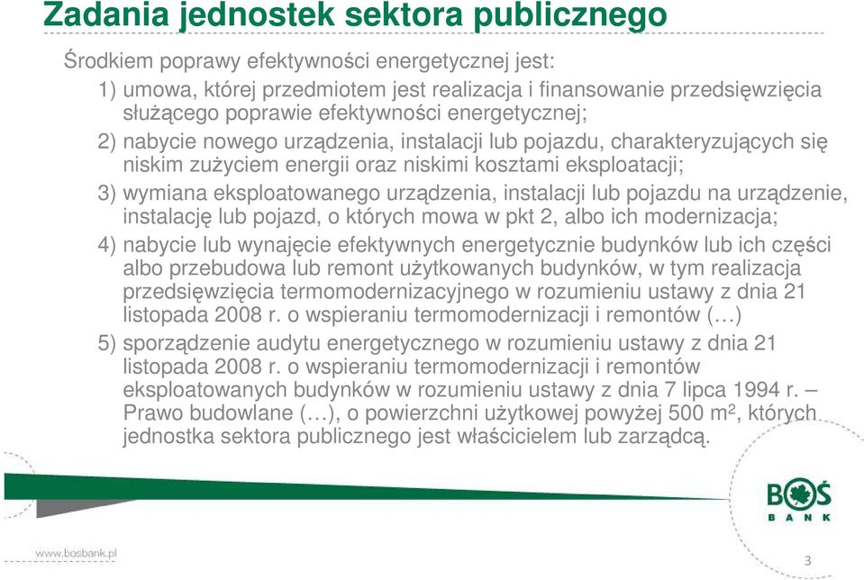 instalacji lub pojazdu na urządzenie, instalację lub pojazd, o których mowa w pkt 2, albo ich modernizacja; 4) nabycie lub wynajęcie efektywnych energetycznie budynków lub ich części albo przebudowa