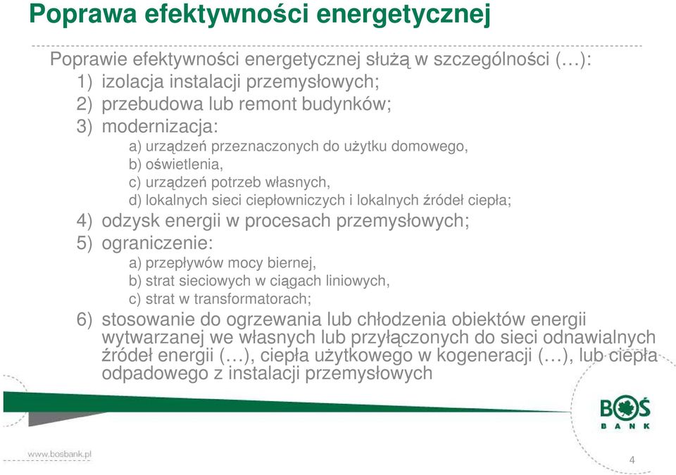 energii w procesach przemysłowych; 5) ograniczenie: a) przepływów mocy biernej, b) strat sieciowych w ciągach liniowych, c) strat w transformatorach; 6) stosowanie do ogrzewania lub