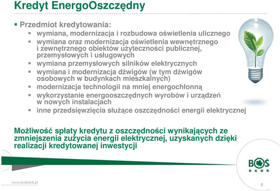 mieszkalnych) modernizacja technologii na mniej energochłonną wykorzystanie energooszczędnych wyrobów i urządzeń w nowych instalacjach inne przedsięwzięcia służące