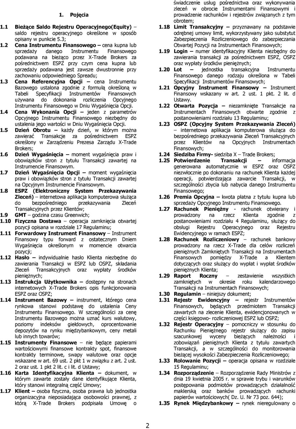 zawsze dwustronnie przy zachowaniu odpowiedniego Spreadu; 1.