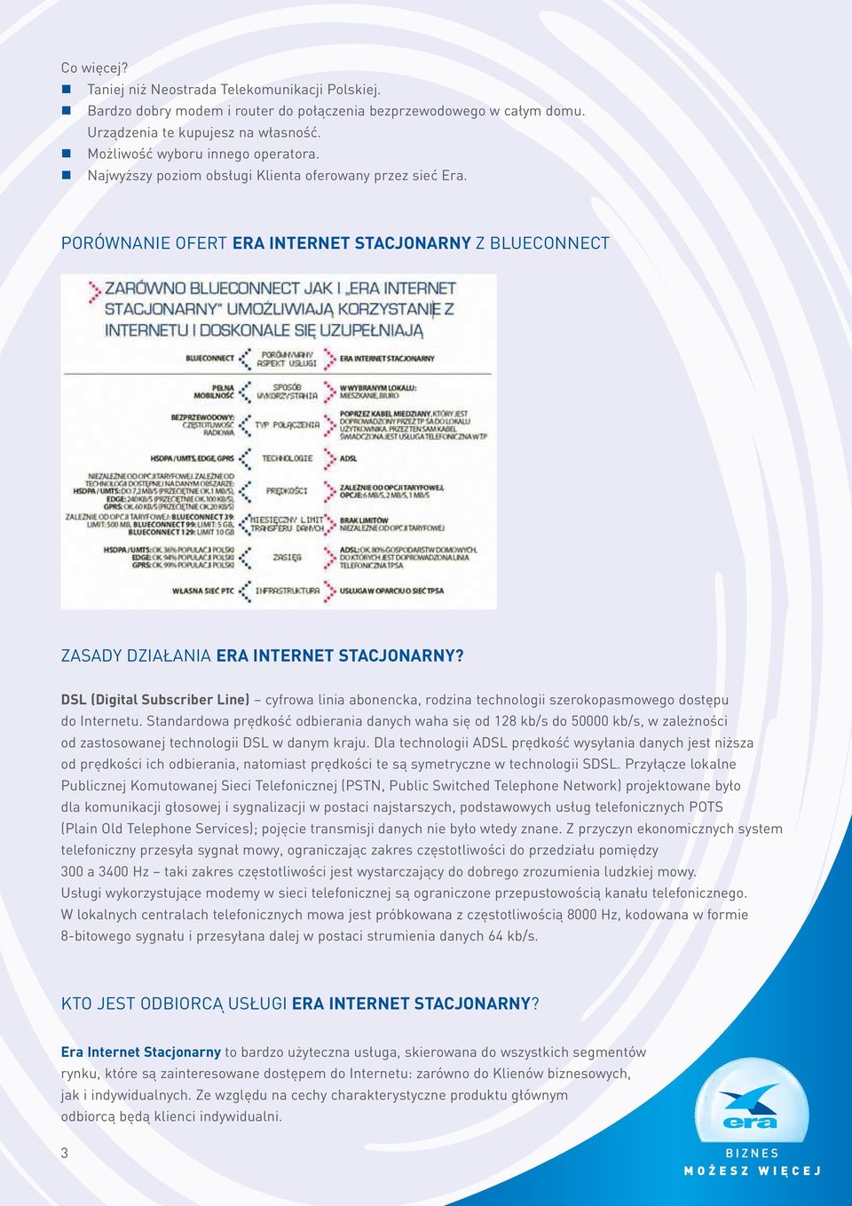 DSL (Digital Subscriber Line) cyfrowa linia abonencka, rodzina technologii szerokopasmowego dostępu do Internetu.