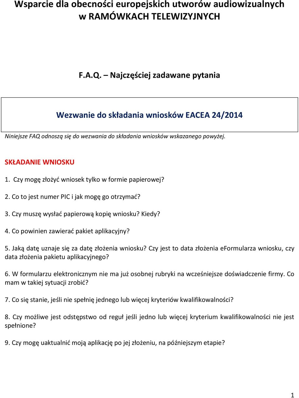 Czy mogę złożyć wniosek tylko w formie papierowej? 2. Co to jest numer PIC i jak mogę go otrzymać? 3. Czy muszę wysłać papierową kopię wniosku? Kiedy? 4. Co powinien zawierać pakiet aplikacyjny? 5.