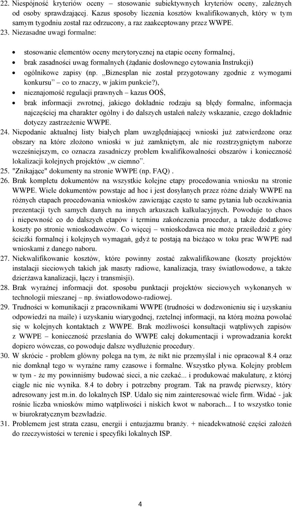 Niezasadne uwagi formalne: stosowanie elementów oceny merytorycznej na etapie oceny formalnej, brak zasadności uwag formalnych (żądanie dosłownego cytowania Instrukcji) ogólnikowe zapisy (np.