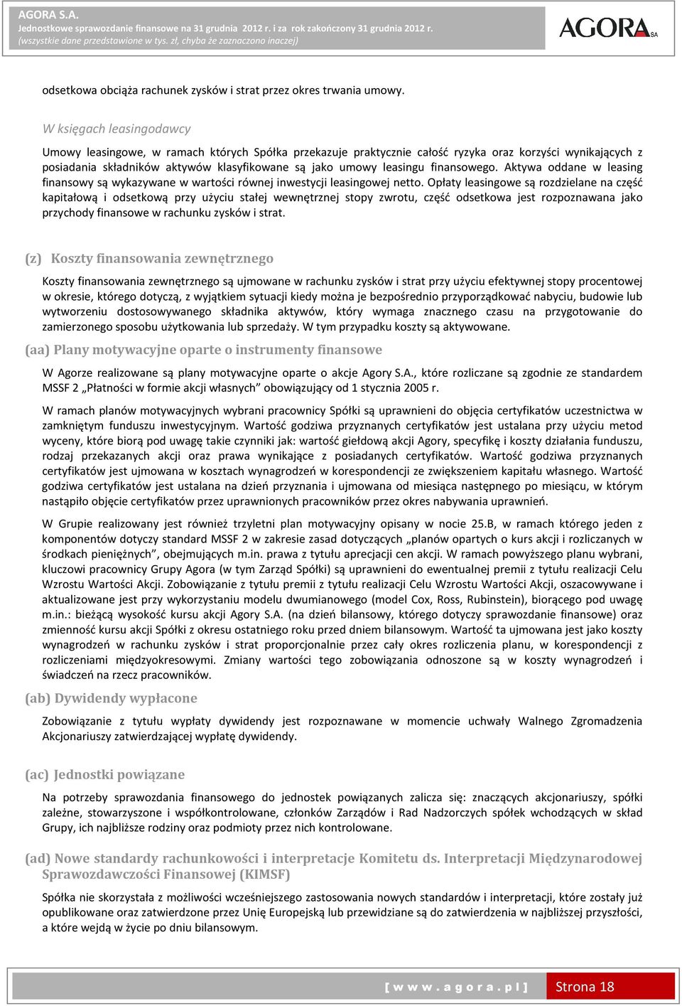 finansowego. Aktywa oddane w leasing finansowy są wykazywane w wartości równej inwestycji leasingowej netto.