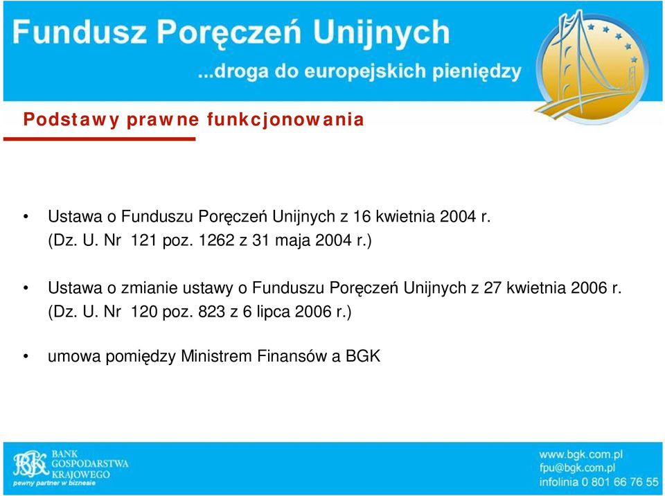 ) Ustawa o zmianie ustawy o Funduszu Por cze Unijnych z 27 kwietnia