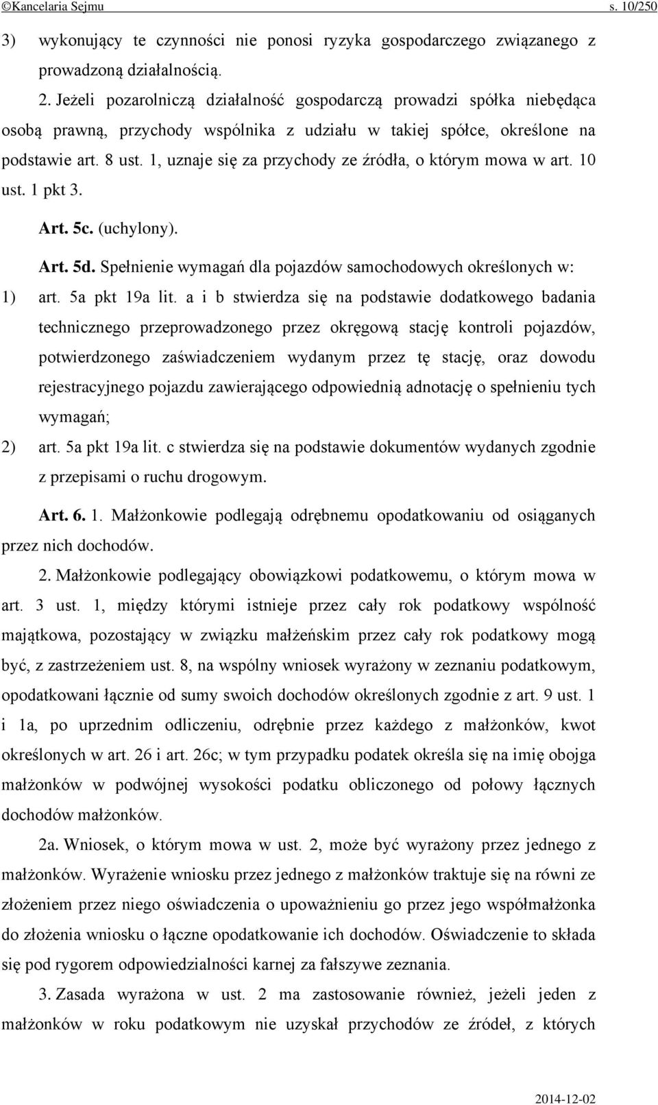 1, uznaje się za przychody ze źródła, o którym mowa w art. 10 ust. 1 pkt 3. Art. 5c. (uchylony). Art. 5d. Spełnienie wymagań dla pojazdów samochodowych określonych w: 1) art. 5a pkt 19a lit.