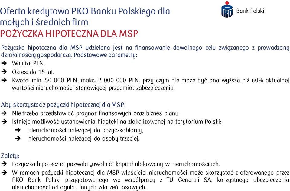 2 000 000 PLN, przy czym nie może być ona wyższa niż 60% aktualnej wartości nieruchomości stanowiącej przedmiot zabezpieczenia.