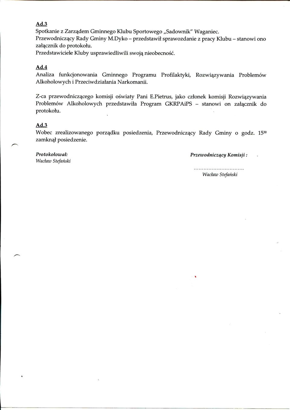 4 Analiza funkcjonowania Gminnego Programu Profilaktyki, Rozwi^zywania Problemow Alkoholowych i Przeciwdzialania Narkomanii. Z-ca przewodnicz^cego komisji oswiaty Pani E.