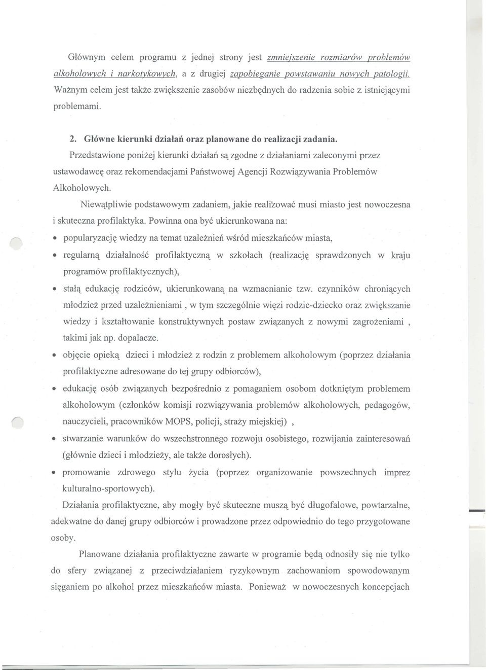 Przedstawione ponizej kierunki dzialaij.s't zgodne z dzialaniami zaleeonymi przez ustawodawe~ oraz rekomendaejami Panstwowej Ageneji Rozwi'tzywania Problem6w Alkoholowyeh.