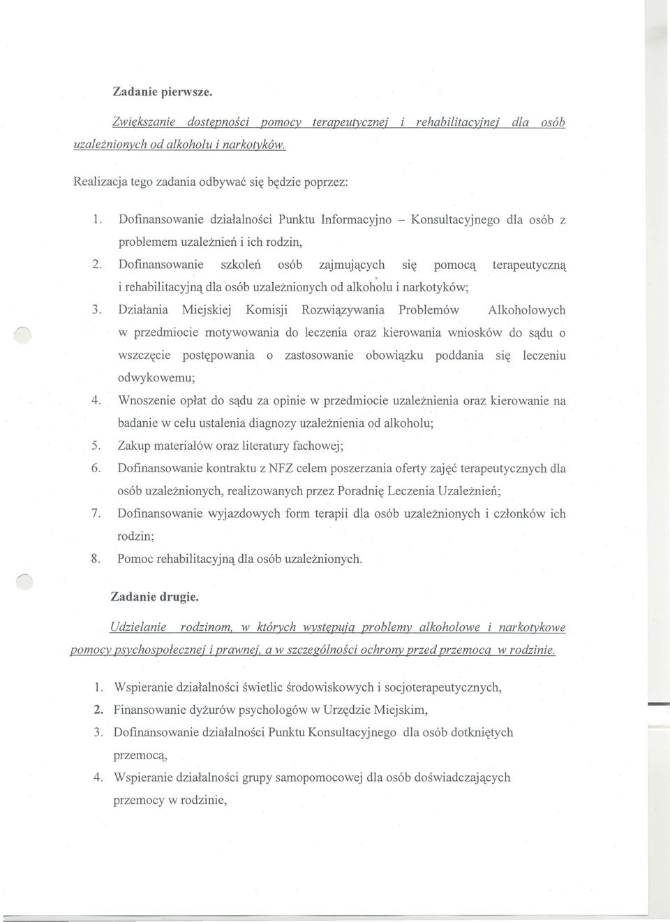 Dofinansowanie szkolen os6b zajmuj'lcych Sl~ pomoc'l terapeutyczn'l i rehabilitacyjn'l dla os6b uzaleznionych od alkoholu i narkotyk6w; 3.
