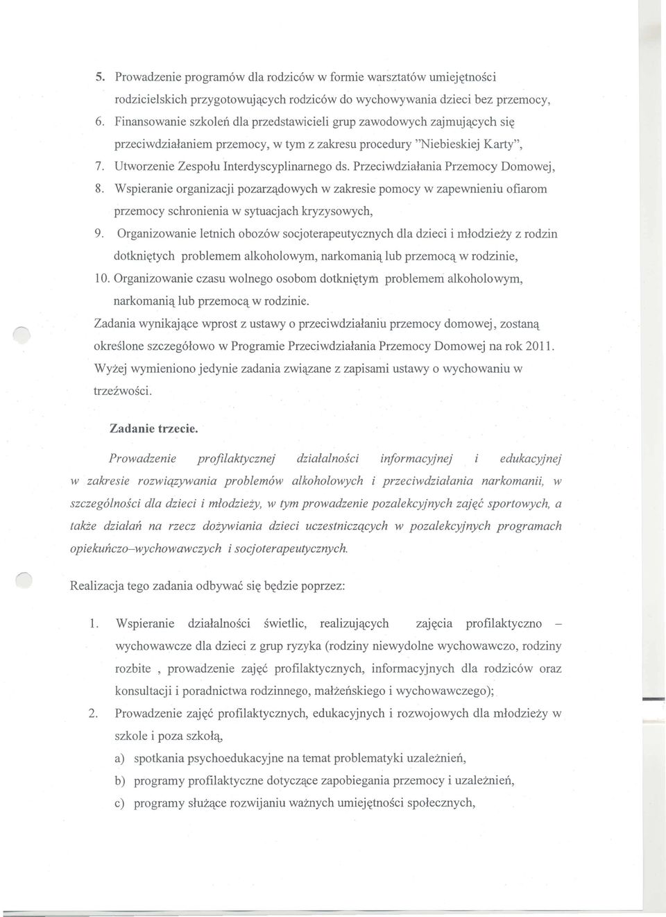 Przeciwdzialania Przemocy Domowej, 8. Wspieranie organizacji pozarzqdowych w zakresie pomocy w zapewnieniu ofiarom przemocy schronienia w sytuacjach kryzysowych, 9.