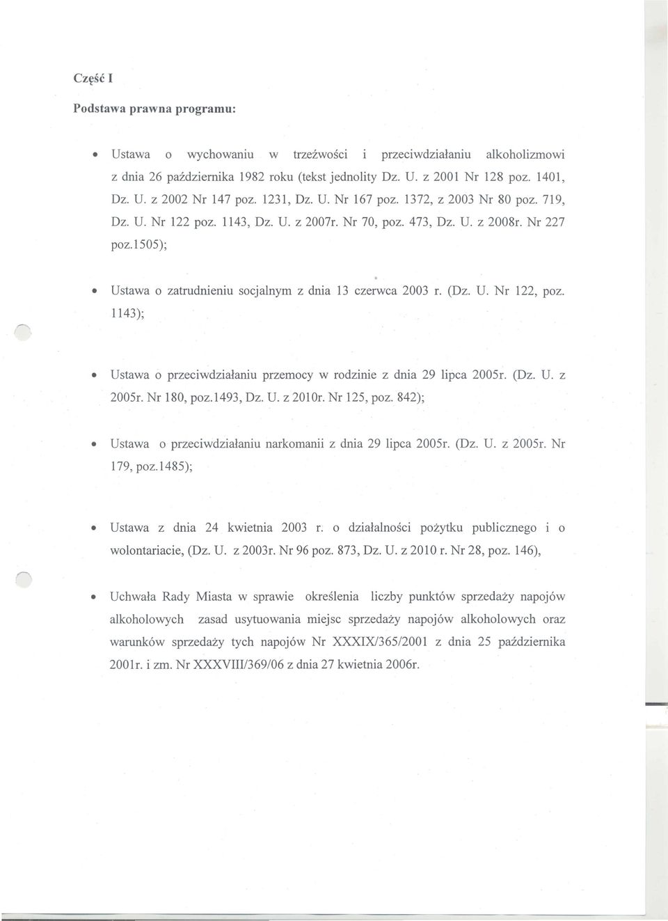 1143); Ustawa 0 przeciwdzialaniu przemocy w rodzinie z dnia 29 lipca 2005r. (Dz. U. z 2005r. Nr 180, poz.1493, Dz. U. z 201Or.Nr 125, poz.