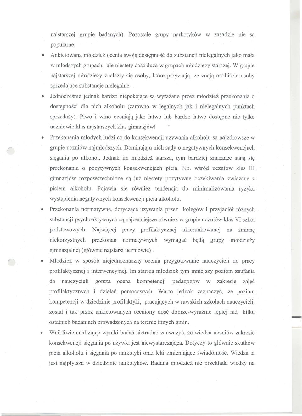 W grupie najstarszej mlodziezy znalazly si~ osoby, kt6re przyznajc\:,ze znajet osobiscie osoby sprzedajetce substancje nielegalne.
