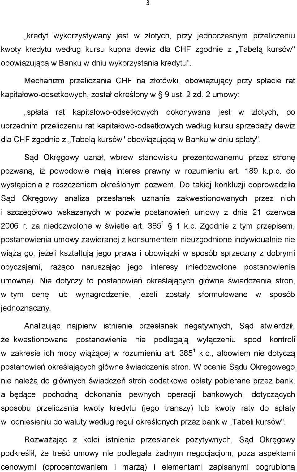 2 umowy: spłata rat kapitałowo-odsetkowych dokonywana jest w złotych, po uprzednim przeliczeniu rat kapitałowo-odsetkowych według kursu sprzedaży dewiz dla CHF zgodnie z Tabelą kursów" obowiązującą w