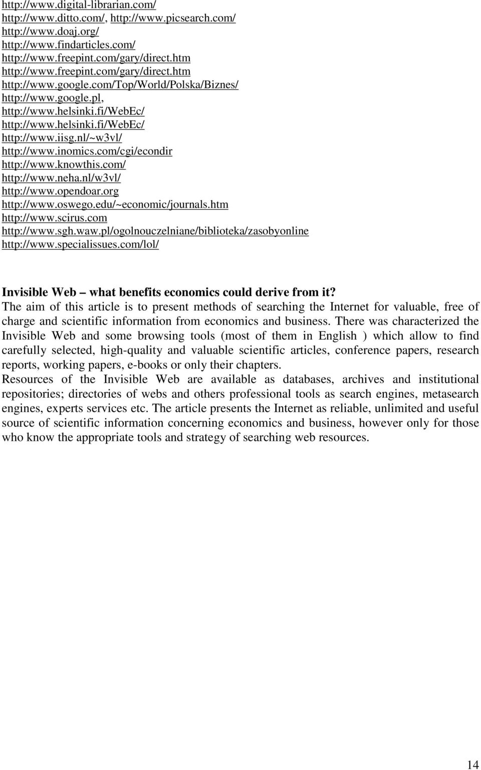 com/ http://www.neha.nl/w3vl/ http://www.opendoar.org http://www.oswego.edu/~economic/journals.htm http://www.scirus.com http://www.sgh.waw.pl/ogolnouczelniane/biblioteka/zasobyonline http://www.