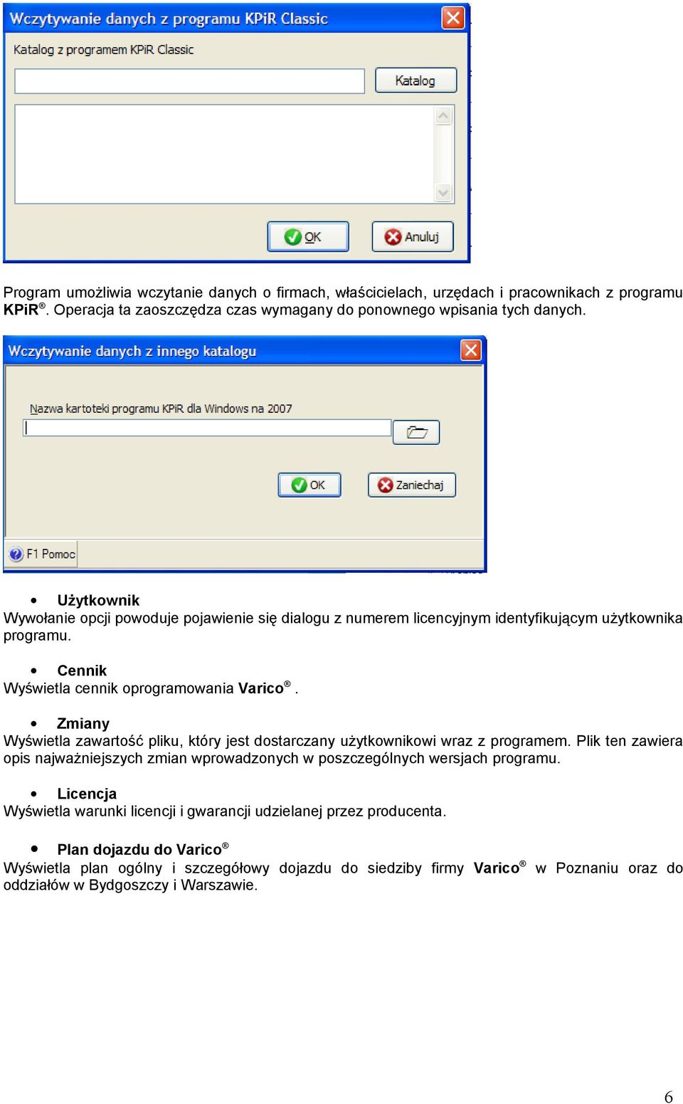 Zmiany Wyświetla zawartość pliku, który jest dostarczany użytkownikowi wraz z programem. Plik ten zawiera opis najważniejszych zmian wprowadzonych w poszczególnych wersjach programu.