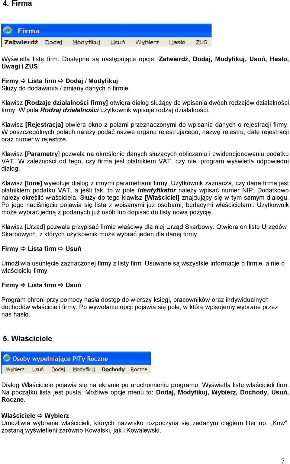 Klawisz [Rejestracja] otwiera okno z polami przeznaczonymi do wpisania danych o rejestracji firmy.