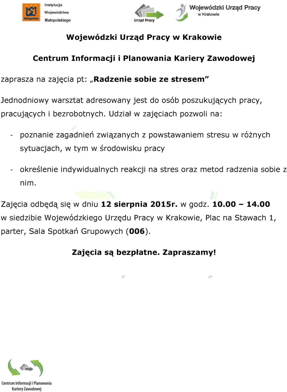 Udział w zajęciach pozwoli na: - poznanie zagadnień związanych z powstawaniem stresu w różnych sytuacjach, w tym w środowisku pracy -