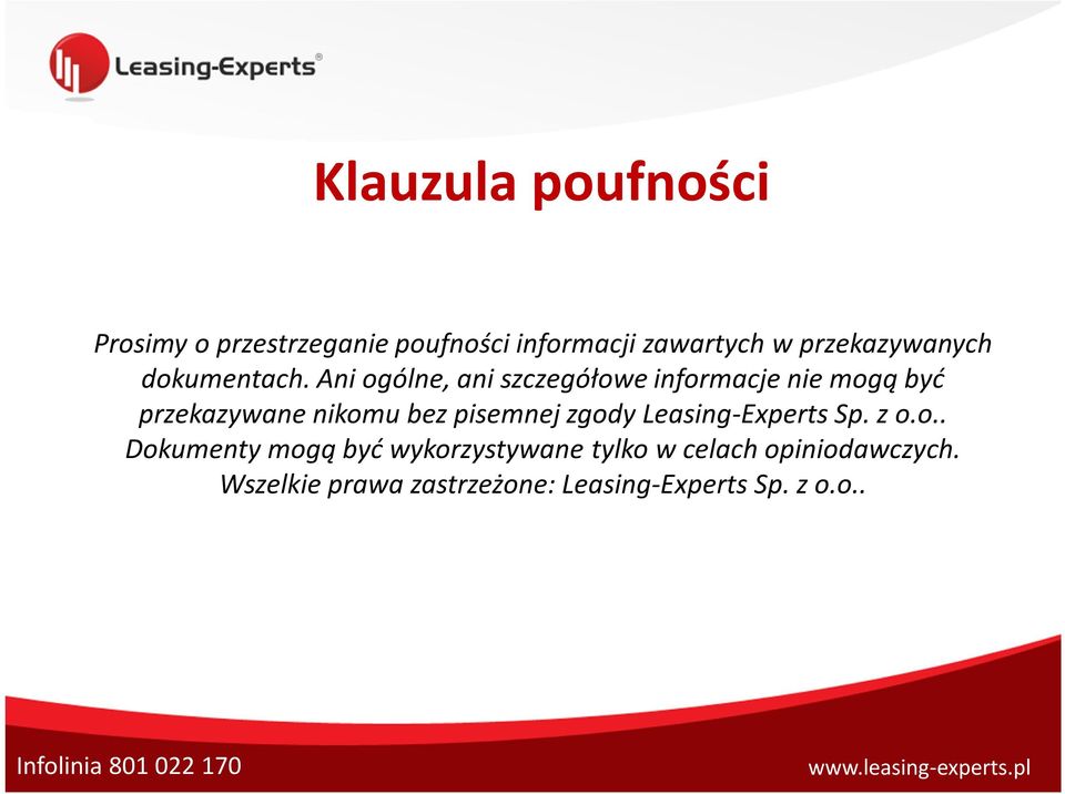 Ani ogólne, ani szczegółowe informacje nie mogą być przekazywane nikomu bez pisemnej