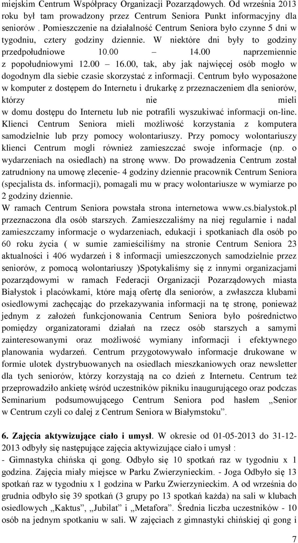 00, tak, aby jak najwięcej osób mogło w dogodnym dla siebie czasie skorzystać z informacji.