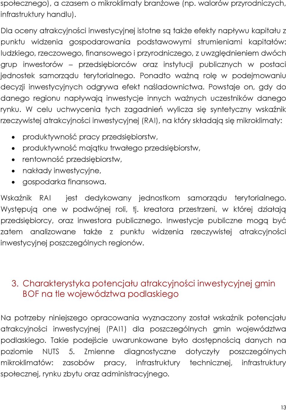 przyrodniczego, z uwzględnieniem dwóch grup inwestorów przedsiębiorców oraz instytucji publicznych w postaci jednostek samorządu terytorialnego.