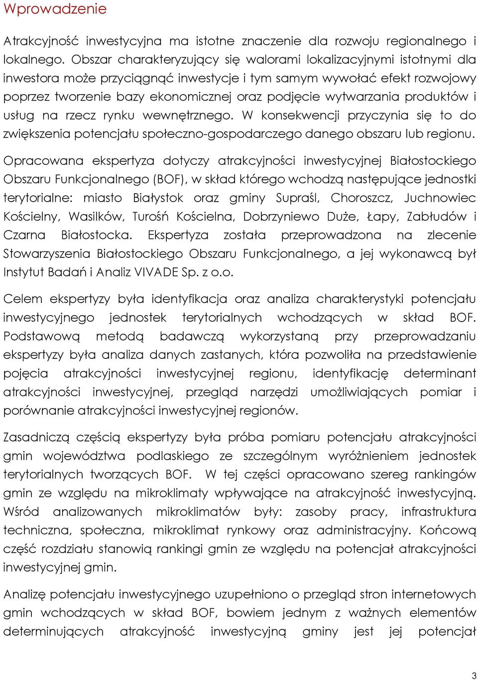 wytwarzania produktów i usług na rzecz rynku wewnętrznego. W konsekwencji przyczynia się to do zwiększenia potencjału społeczno-gospodarczego danego obszaru lub regionu.