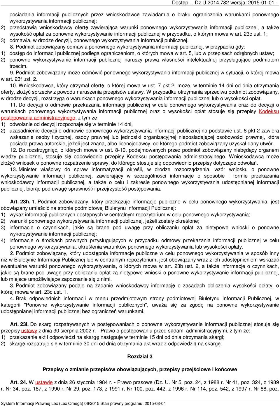 1; 3) odmawia, w drodze decyzji, ponownego wykorzystywania informacji publicznej. 8.