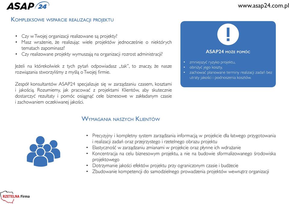 Zespół konsultantów ASAP24 specjalizuje się w zarządzaniu czasem, kosztami i jakością.