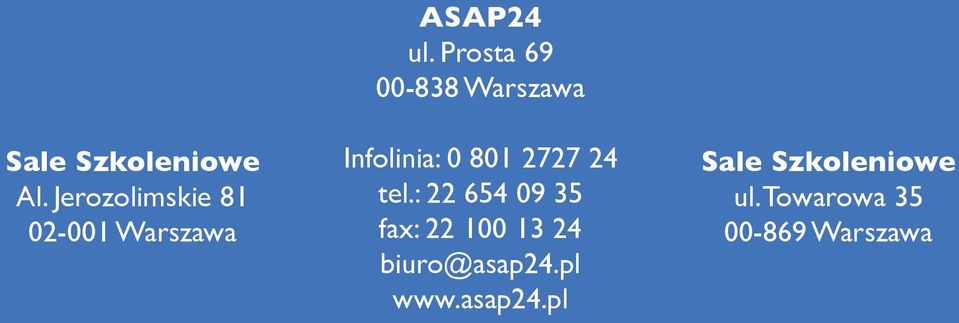 Prosta 69 00-838 Warszawa Infolinia: 0 801 2727 24 tel.