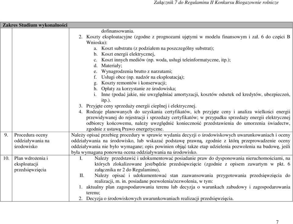 Wynagrodzenia brutto z narzutami; f. Usługi obce (np. nadzór na eksploatacją); g. Koszty remontów i konserwacji; h. Opłaty za korzystanie ze środowiska; i.