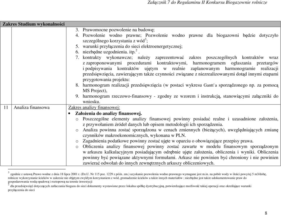 kontrakty wykonawcze; należy zaprezentować zakres poszczególnych kontraktów wraz z zaproponowanymi procedurami kontraktowymi, harmonogramem ogłaszania przetargów i podpisywania kontraktów ujętym w