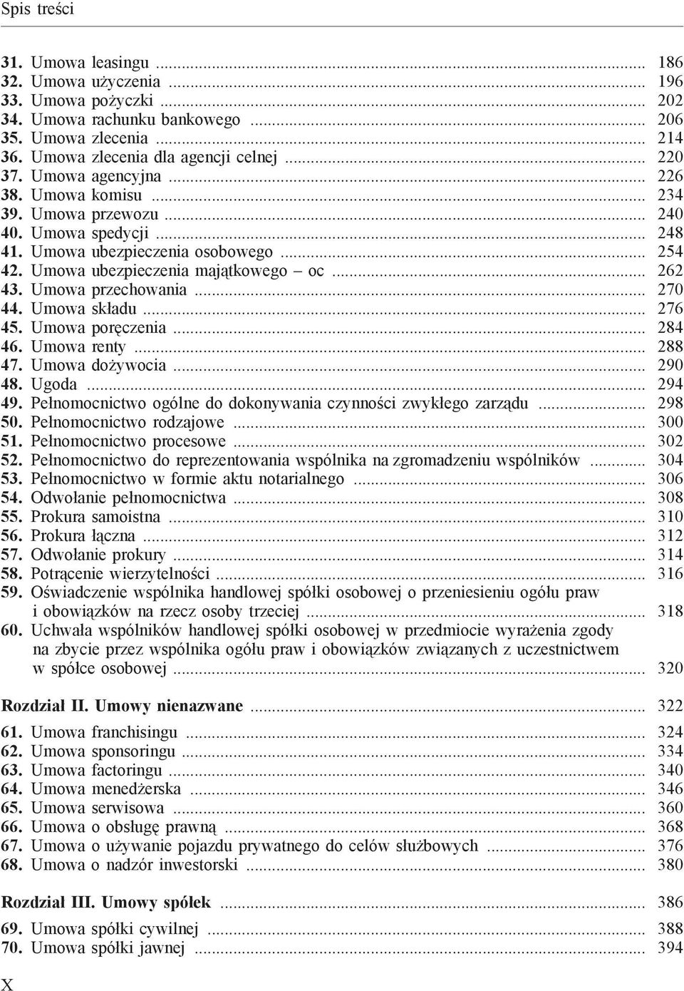 Umowa przechowania... 270 44. Umowa składu... 276 45. Umowa poręczenia... 284 46. Umowa renty... 288 47. Umowa dożywocia... 290 48. Ugoda... 294 49.