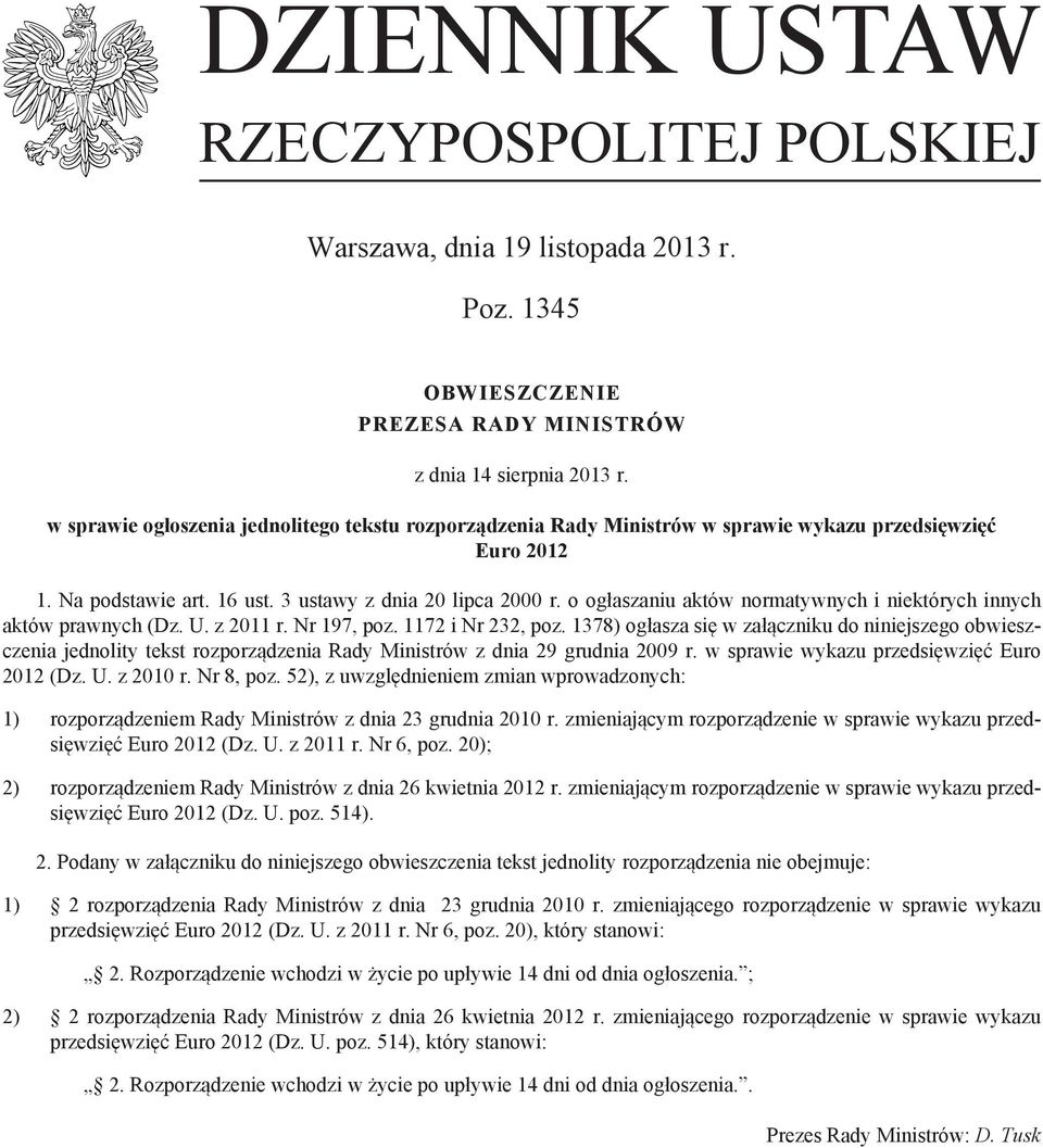 o ogłaszaniu aktów normatywnych i niektórych innych aktów prawnych (Dz. U. z 2011 r. Nr 197, poz. 1172 i Nr 232, poz.