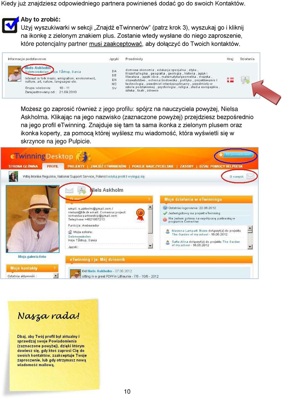Zostanie wtedy wysłane do niego zaproszenie, które potencjalny partner musi zaakceptować, aby dołączyć do Twoich kontaktów.