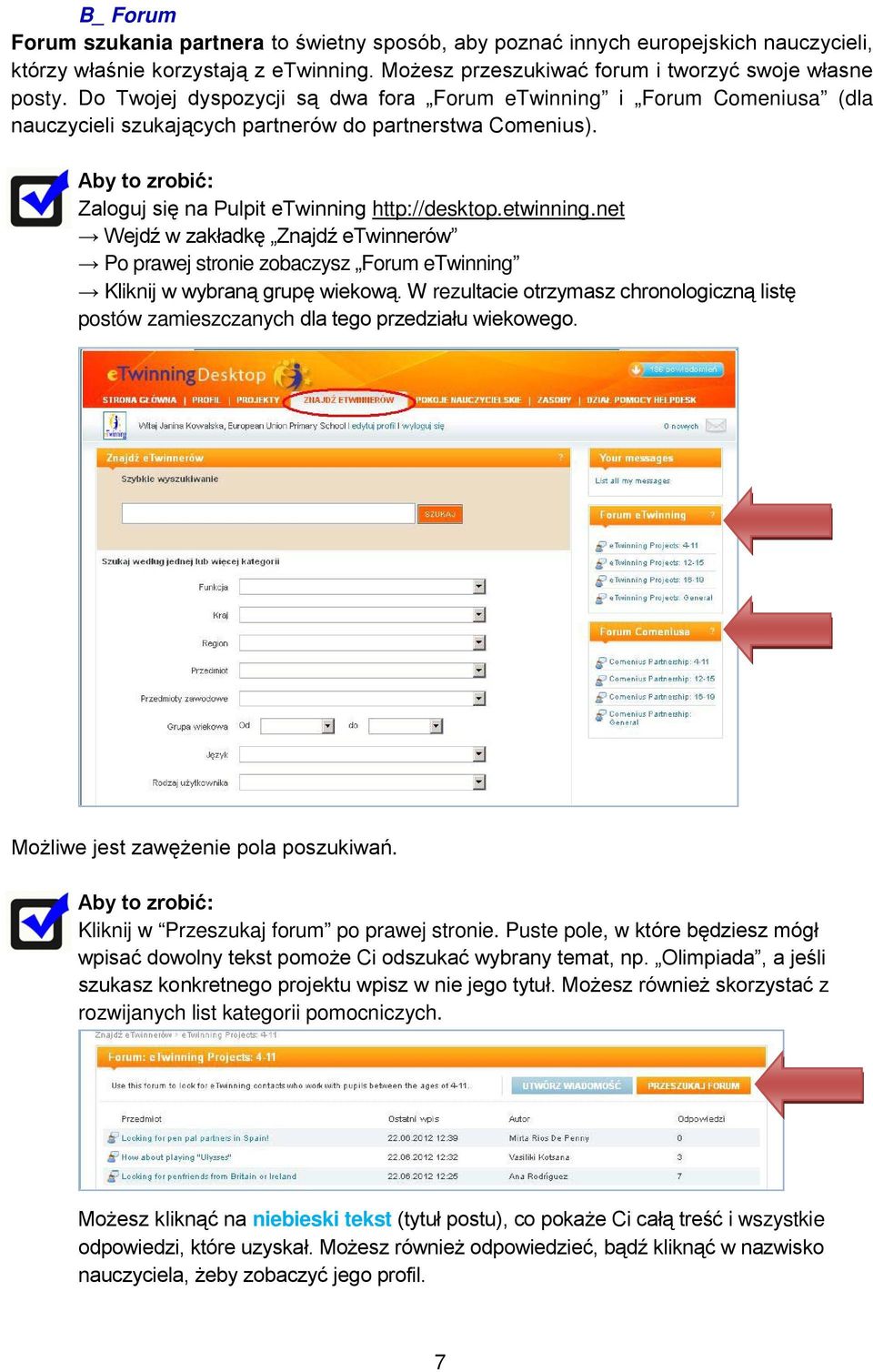 W rezultacie otrzymasz chronologiczną listę postów zamieszczanych dla tego przedziału wiekowego. Możliwe jest zawężenie pola poszukiwań. Kliknij w Przeszukaj forum po prawej stronie.